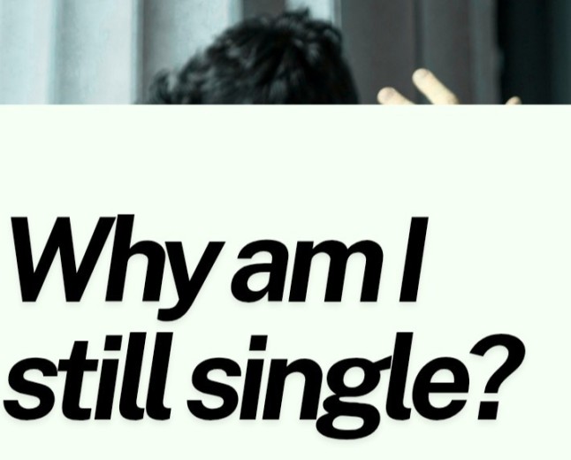 Why am I still single 