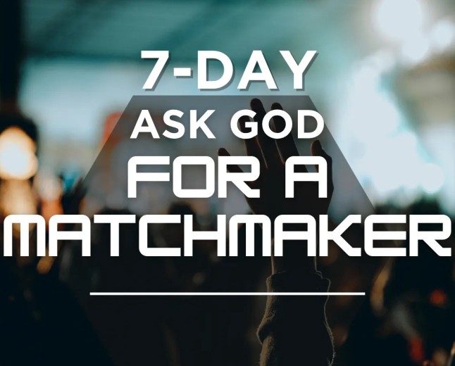 Ask God for your Matchmaker 